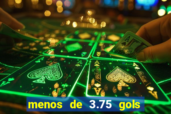 menos de 3.75 gols o que significa